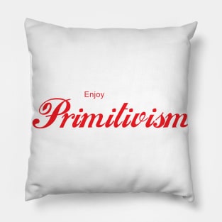 ENJOY PRIMITIVISM Pillow