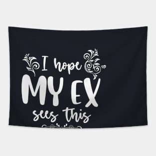 I hope my ex sees it Tapestry