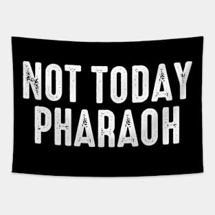 Not Today Pharaoh Tapestry