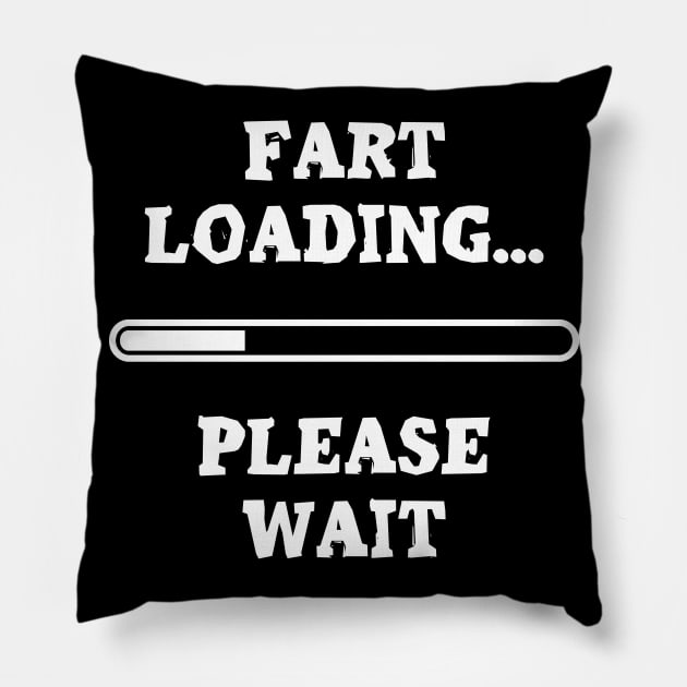 Fart now loading… Pillow by NotoriousMedia