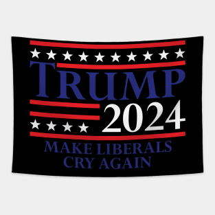 Trump 2024 Make Liberals Cry Again Tapestry