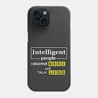 Intelligent People Observe More And Talk Less Phone Case