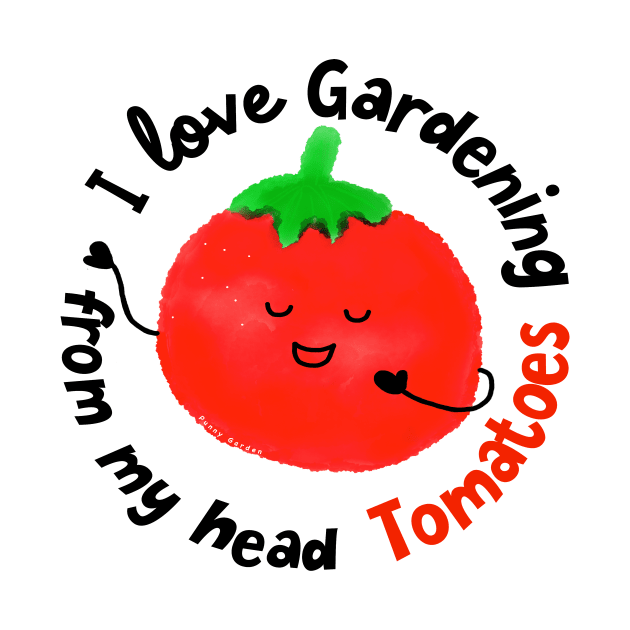 I love Gardening from my head Tomatoes by punnygarden