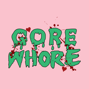 Gore Whore T-Shirt