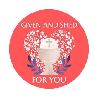 Given And Shed For You A Gifts For Christian T-Shirt