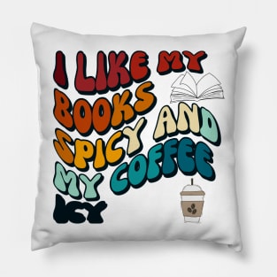 I like my books spicy and my coffee icy I Groovystyle Pillow