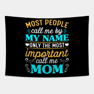 Most people call me by my name MOM Tapestry