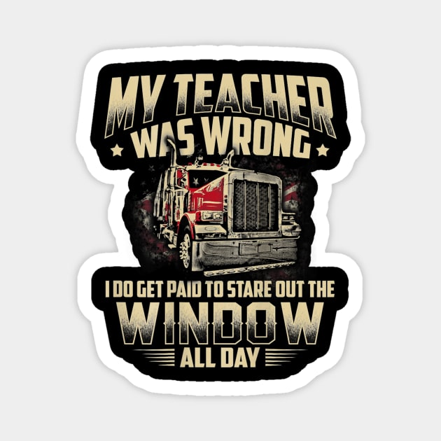 My Teacher Was Wrong Trucker Gift Truck Driver Shirt Men Magnet by Kamarn Latin