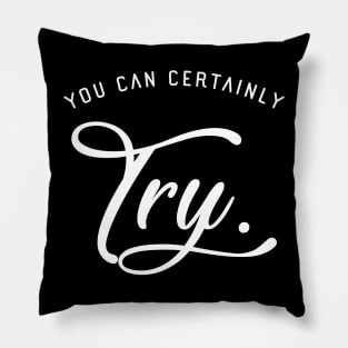 You Can Certainly Try TRPG Tabletop RPG Gaming Addict Pillow