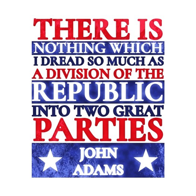John Adams Quote Two Great Parties Red White Blue Grunge by BubbleMench