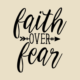 Faith Over Fear! T-Shirt