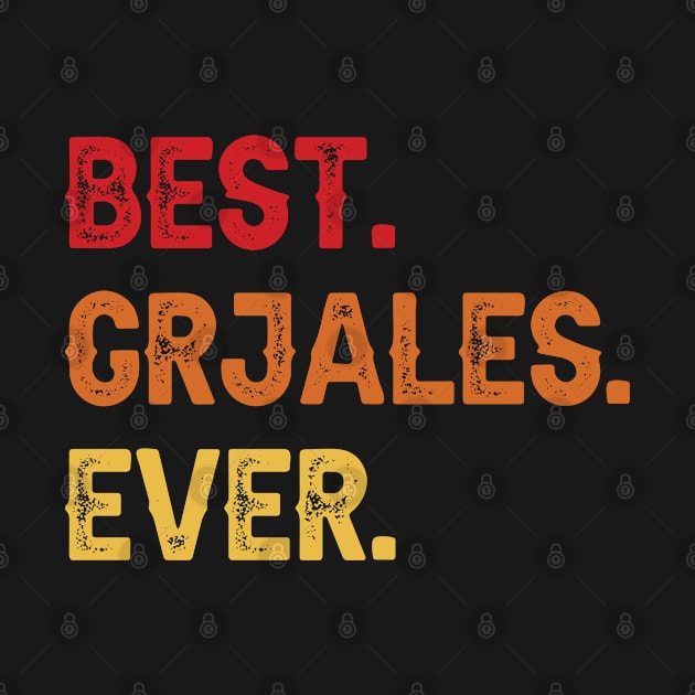 Best GRJALES Ever, GRJALES Second Name, GRJALES Middle Name by confoundca