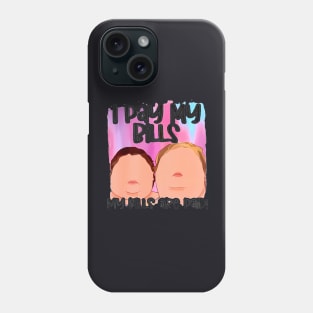 I Pay My Bills My Bills Are Paid Womens Day Quote Phone Case