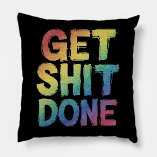 Get shit done! Pillow