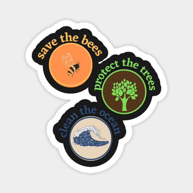 save the bees protect the trees clean the ocean Sticker Magnet by Pop-clothes