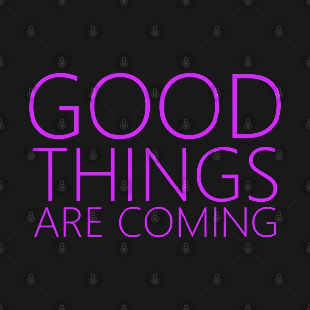 Good Things Are Coming | Positive affirmation by FlyingWhale369