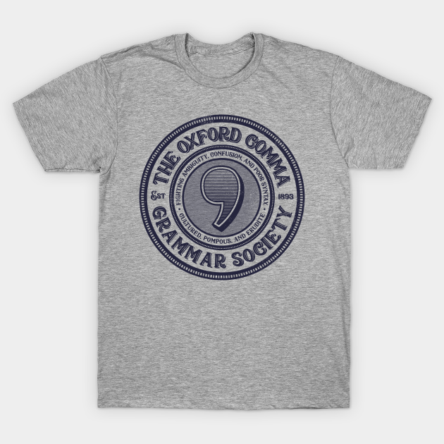 The Oxford Comma Grammar Society - Oxford Comma - T-Shirt