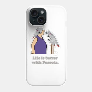 Life is better with Parrots with Lady Phone Case