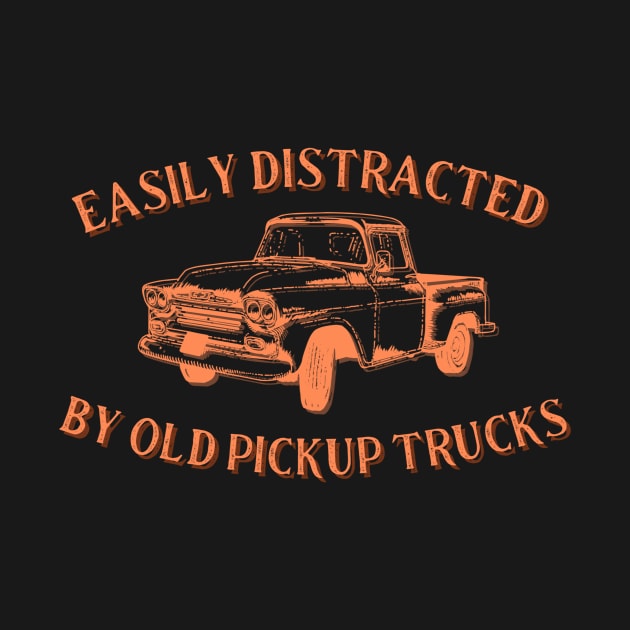 Easily distracted by old pickup trucks orange by Sloop