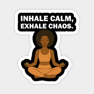 Inhale Calm Exhale Chaos Wellness Mindfulness Meditation Magnet