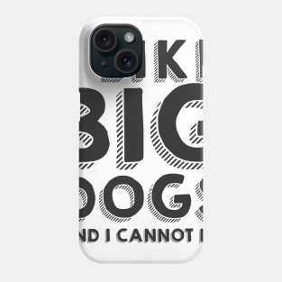 I like big dogs Phone Case