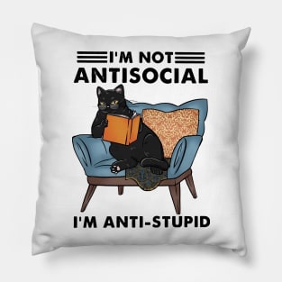 I'm not antisocial I'm anti-stupid Pillow