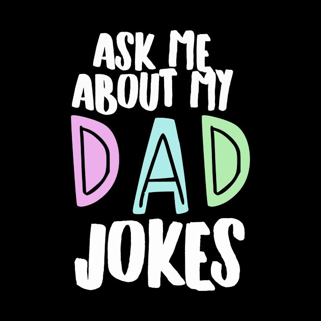 Ask me about my Dad Jokes by Snoe