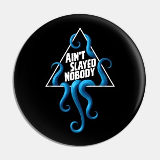 Ain't Slayed Nobody Logo 2024 Pin