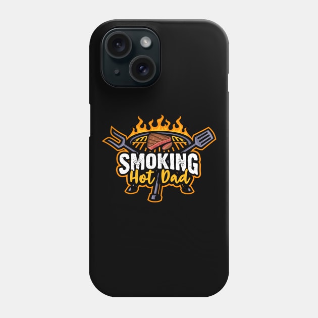 Smoking Hot Dad BBQ Dad Phone Case by thingsandthings