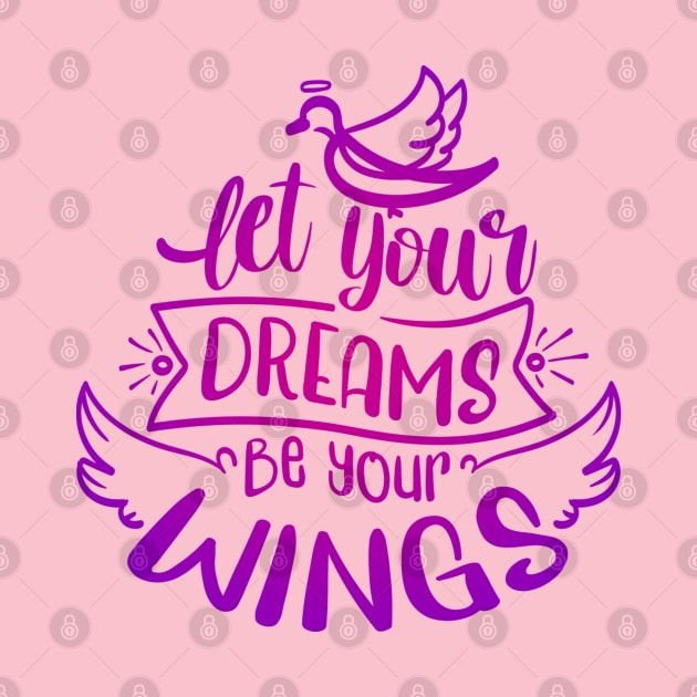 Let Your Dreams Be Your Wings by Whimsical Splendours