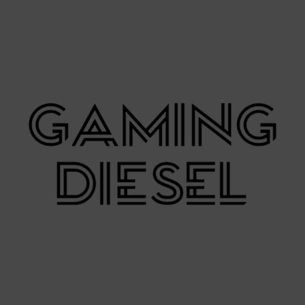 Gaming diesel by Dbreezy