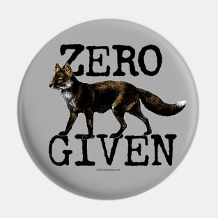 Zero Fox Given - funny, humorous not caring Pin