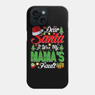 Dear Santa It Was My Mamas Fault Christmas Funny Chirtmas Gift Phone Case