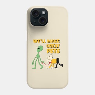 We'll Make Great Pets Phone Case