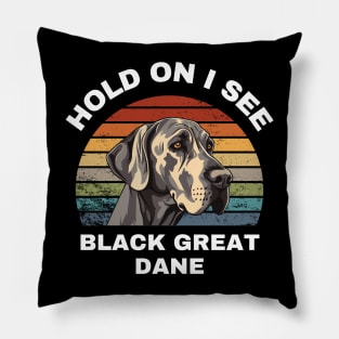 Hold On I see a Black Great Dane Pillow