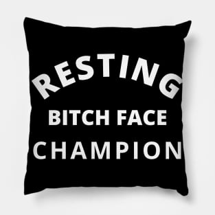 Resting Bitch Face Champion. Funny Quote. Pillow