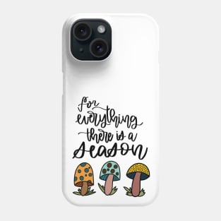 Mushroom Everything Has a Season Phone Case