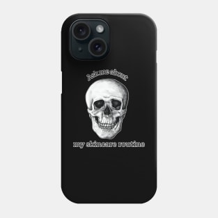 Ask me about my skincare routine skull Phone Case