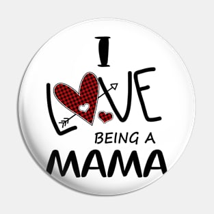 I Love Being A Mama Pin