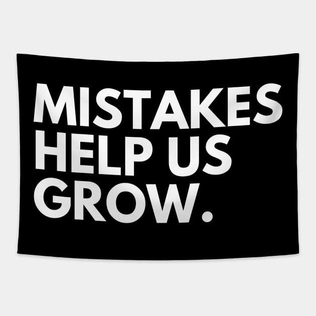 Mistakes Help Us Grow. Motivational and Inspirational Saying. White Tapestry by That Cheeky Tee