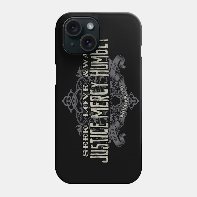 Seek Justice, Love Mercy, Walk Humbly Phone Case by monkeyTron