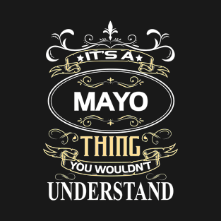 Mayo Name Shirt It's A Mayo Thing You Wouldn't Understand T-Shirt