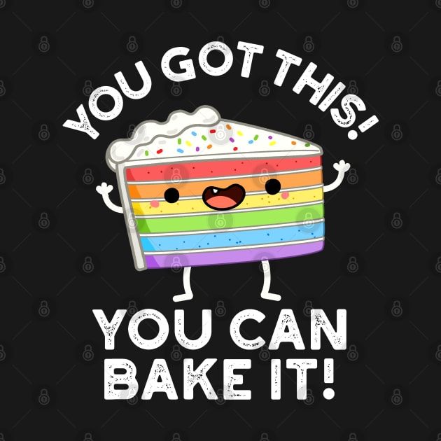 You Got This You Can Bake It Cute Positive Food Pun by punnybone