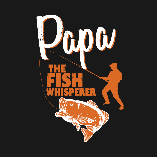 Fisherman Papa The Fish Whisperer Funny Fishing Meme by Awesome Supply