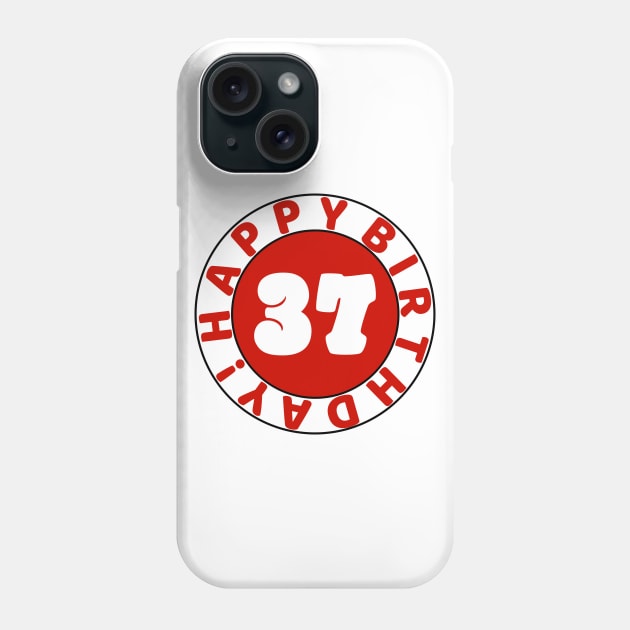 Happy 37th Birthday Phone Case by colorsplash