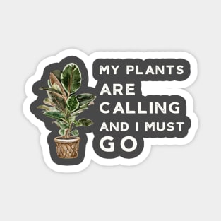 My Plants are Calling Funny Plant Lover Magnet