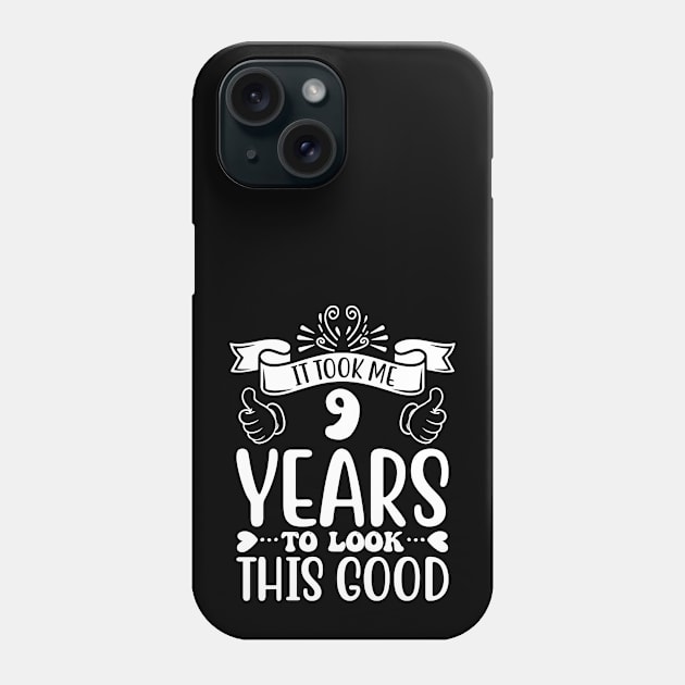 It Took Me 9 Years To Look This Good Phone Case by Eric Okore