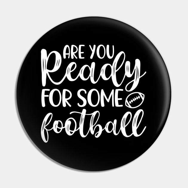 Are You Ready For Some Football Pin by GlimmerDesigns