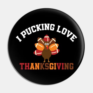 Thanksgiving Football I Pucking Love Thanksgiving Turkey Pin