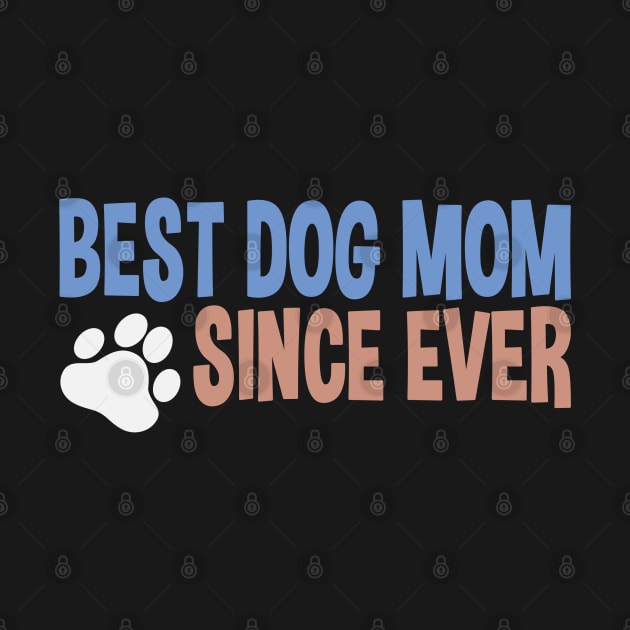 Best Dog Mom Since Ever Puppy Mother Paw Dog Lover by Kuehni